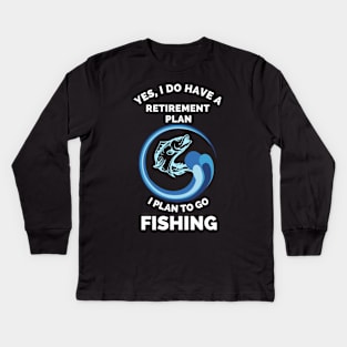 Fishing The Best Retirement Plan - Gift Ideas For Fishing, Adventure and Nature Lovers - Gift For Boys, Girls, Dad, Mom, Friend, Fishing Lovers - Fishing Lover Funny Kids Long Sleeve T-Shirt